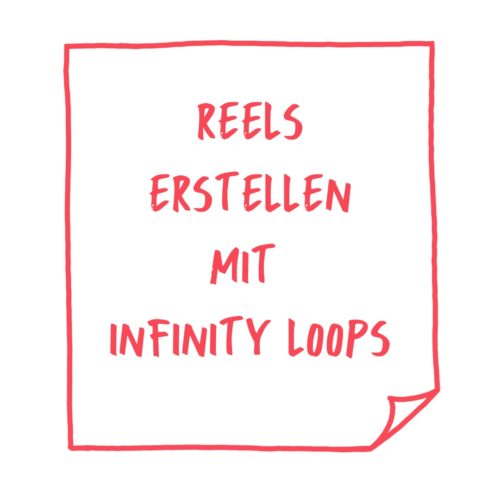 Reels erstellen mit Infinity Loops